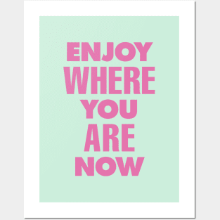 Enjoy Where You Are Now by The Motivated Type in Green and Pink Posters and Art